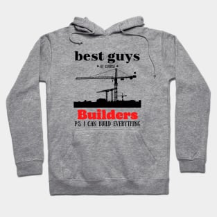 best guys of course Builders Hoodie